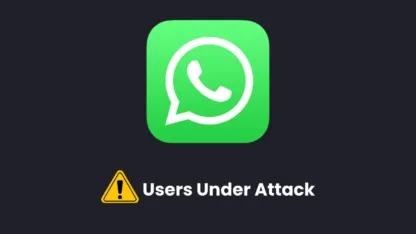 واتساب يحذر المستخدمين من هجوم تجسسي عبر نسخة مُفخخة من التطبيق